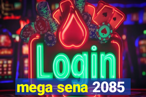 mega sena 2085